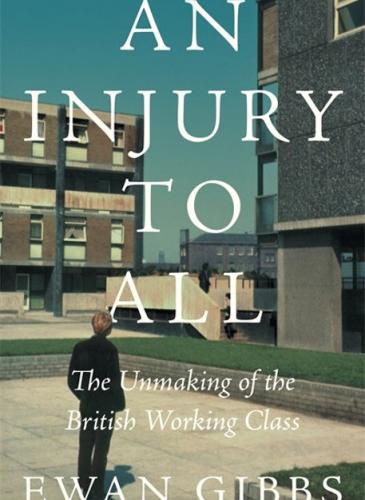 The cover of 'An injury to all' by Ewan Gibbs, showing a young man with back to camera gazing out from a new town plaza surrounded by low-rise flats
